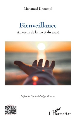 Bienveillance. Au coeur de la vie et du sacré