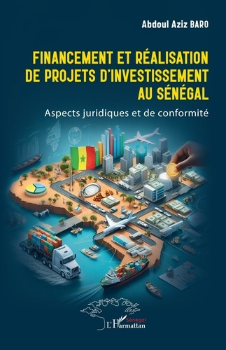 Financement et réalisation de projets d’investissement au Sénégal. Aspects juridiques et de conformi