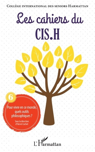 Pour vivre en ce monde, quels outils philosophiques ? Volume 6