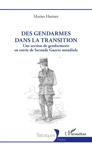 Des gendarmes dans la transition. Une section de gendarmerie en sortie de seconde Guerre Mondiale