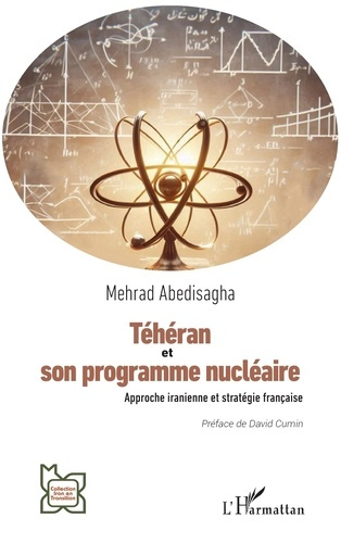 Téhéran et son programme nucléaire. Approche iranienne et stratégie française