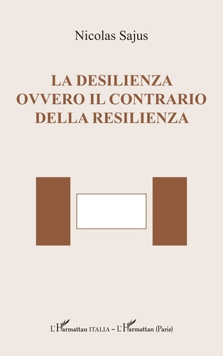 LA DESILIENZA OVVERO IL CONTRARIO DELLA RESILIENZA