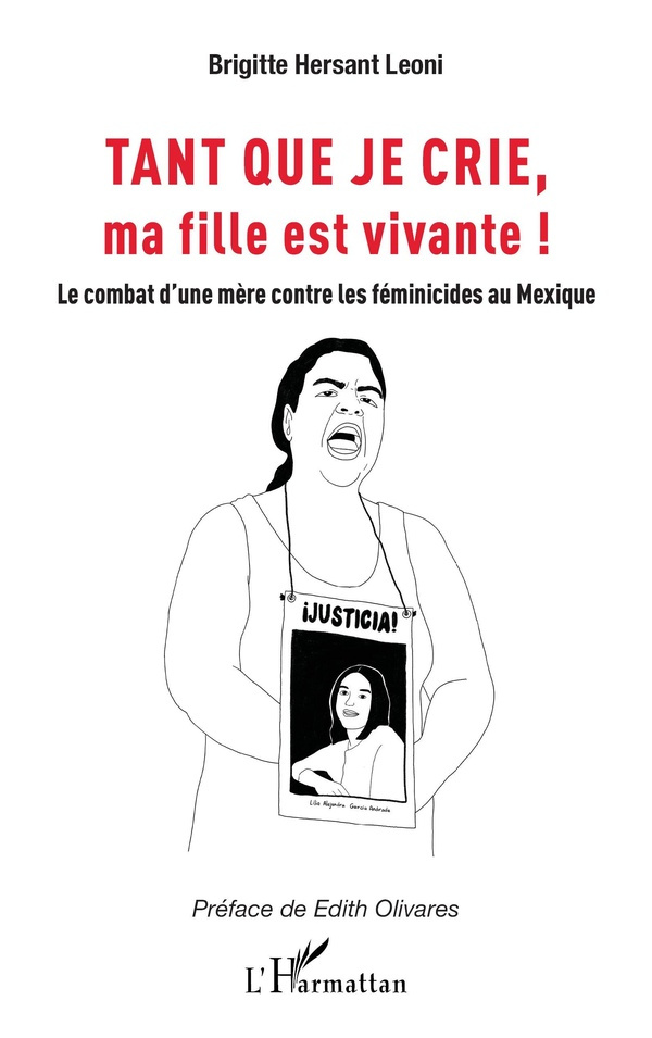 Tant que je crie, ma fille est vivante. Le combat d’une mère contre les féminicides au Mexique