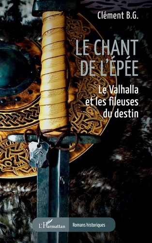 Le chant de l’épée. Le Valhalla et les fileuses du destin