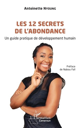 Les 12 secrets de l’abondance. Un guide pratique de développement humain