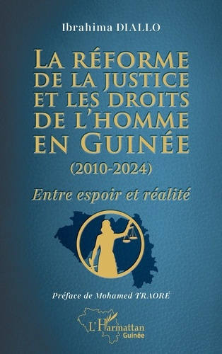 La réforme de la justice et les droits de l’homme en Guinée (2010-2024). Entre espoir et réalité