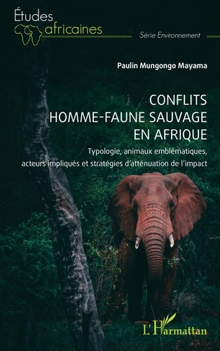 Conflits homme-faune sauvage en Afrique. Typologie, animaux emblématiques, acteurs impliqués et stra