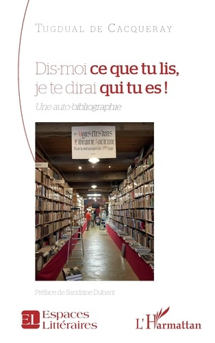 Dis-moi ce que tu lis, je te dirai qui tu es !. Une auto-bibliographie