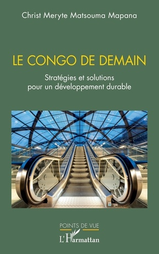Le Congo de demain. Stratégies et solutions pour un développement durable