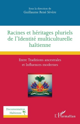 Racines et héritages pluriels de l'Identité multiculturelle haïtienne. Entre traditions ancestrales