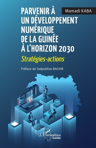 Parvenir à un développement numérique de la Guinée à l’horizon 2030. Stratégies, actions