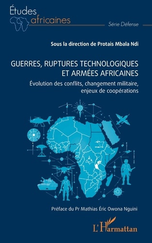 Guerres, ruptures technologiques et armées africaines. Evolution des conflits, changement militaire