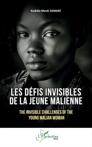 Les défis invisibles de la jeune Malienne. The Invisible Challenges of the Young Malian Woman, Editi