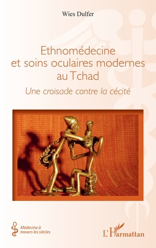 Ethnomédecine et soins oculaires modernes au Tchad. Une croisade contre la cécité