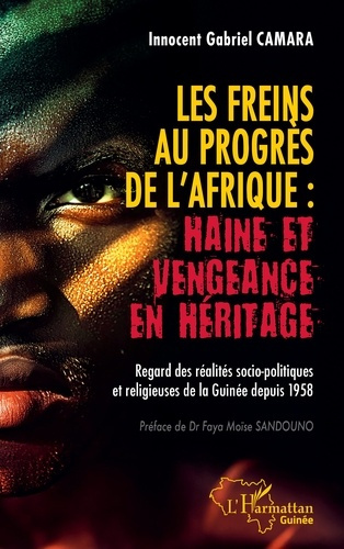 Les freins au progrès de l'Afrique : haine et vengeance en héritage. Regard des réalités socio-polit