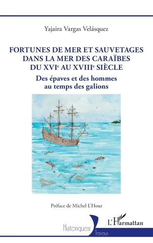 Fortunes de mer et sauvetages dans la mer des Caraïbes du XVIe au XVIIIe siècle. Des épaves et des h