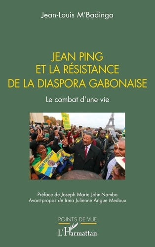 Jean Ping et la résistance de la diaspora gabonaise. Le combat d’une vie