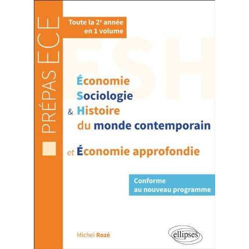 Economie, sociologie & histoire du monde contemporain et économie approfondie. Prépas ECE, 2e année