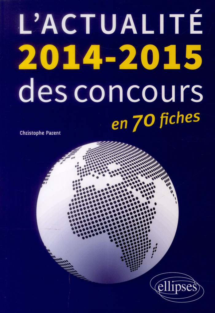 L'actualité des concours en 70 fiches. Edition 2014-2015