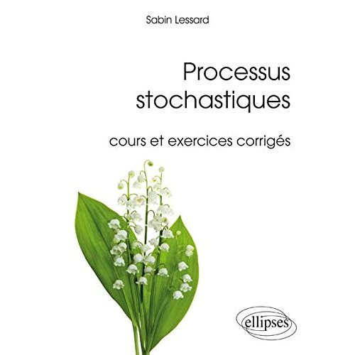 Processus stochastiques. Cours et exercices corrigés