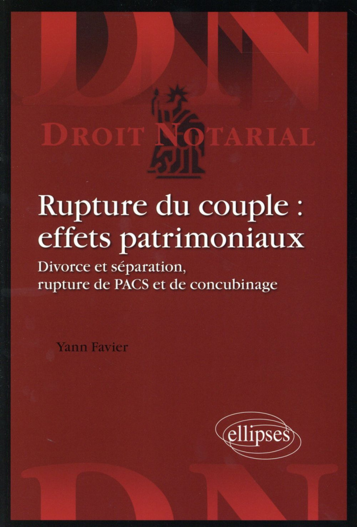 Rupture du couple : effets patrimoniaux. Divorces et séparation, rupture de PACS et de concubinage