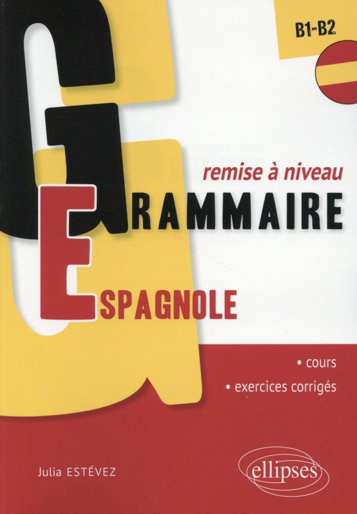 Grammaire espagnole remise à niveau B1-B2. Cours et exercices corrigés