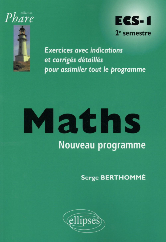 Mathématiques ECS-1 2e semestre. Exercices avec indications et corrigés détaillés pour assimiler tou