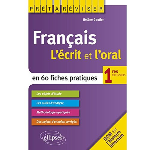 Français 1res toutes séries. L'écrit et l'oral en 60 fiches pratiques
