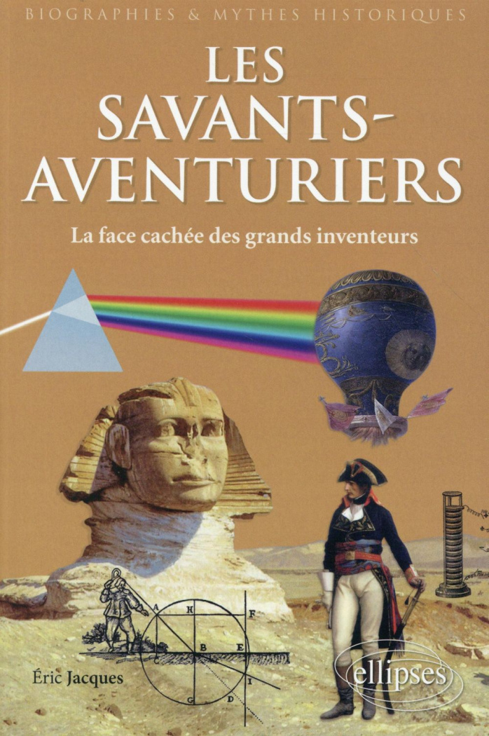 Les savants-aventuriers. La face cachée des grands inventeurs