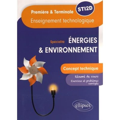 Enseignement technologique spécialité énergies & environnement 1re et Tle STI2D. Concept technique