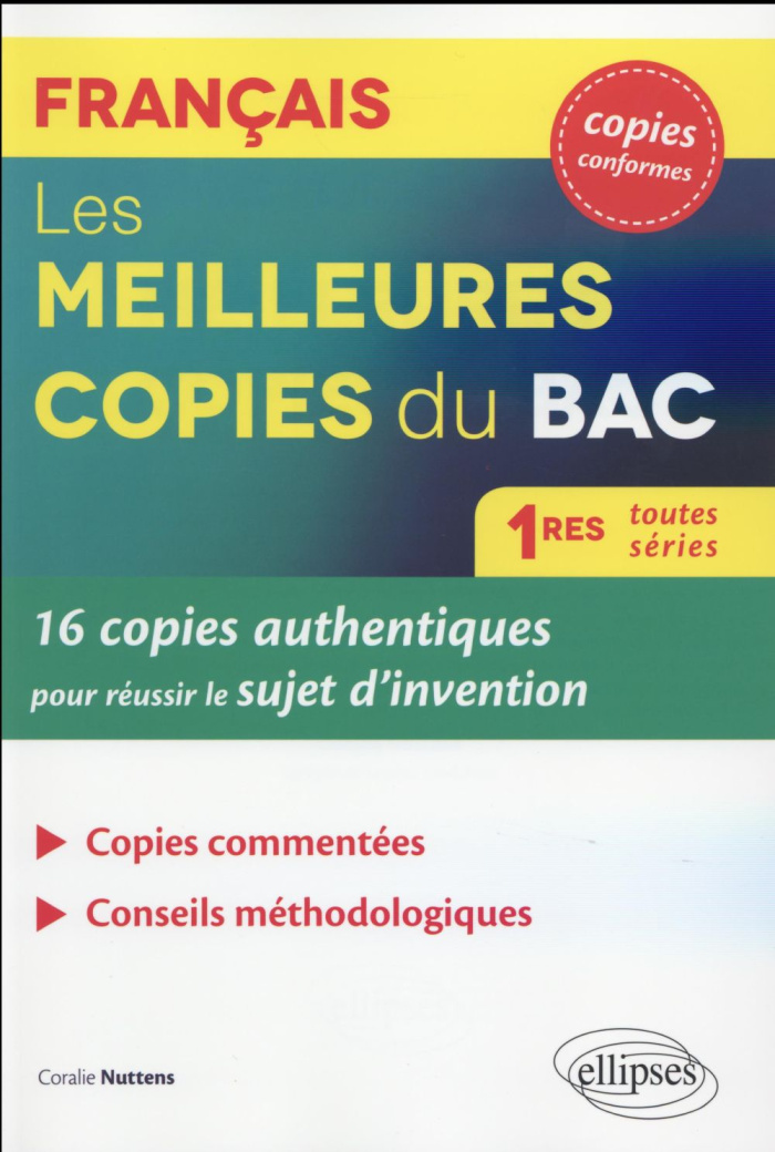 Les meilleures copies du Bac Français 1res toutes séries. 16 copies authentiques pour réussir le suj