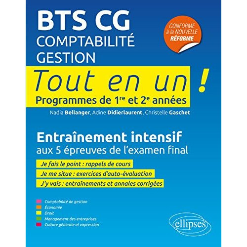 BTS CG comptabilité-gestion Tout en un ! Programmes de 1re et 2e années. Entraînement intensif aux 5