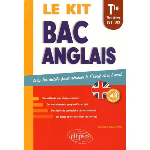 Le kit Bac Anglais, Tle toutes séries LV1 et LV2. Tous les outils pour réussir à l'écrit et à l'oral