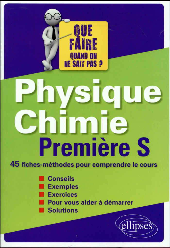 PHYSIQUE-CHIMIE PREMIERE S - 45 FICHES-METHODES POUR COMPRENDRE LE COURS