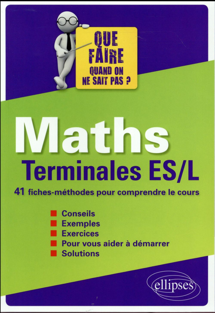 Maths Tle ES/L Que faire quand on ne sait pas ? 41 fiches-méthodes pour comprendre le cours, Edition