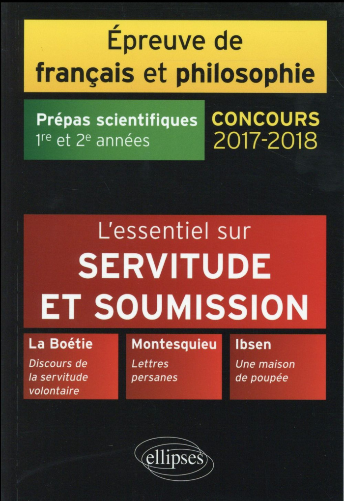 Epreuve de français et philosophie Prépas scientifiques 1re et 2e années. L'essentiel sur Servitude