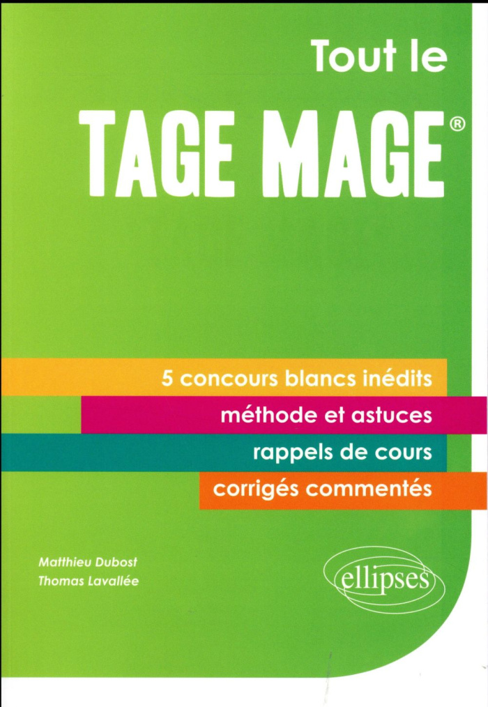 Tout le Tage-Mage. 5 concours blancs inédits, corrigés détaillés et commentés, méthodologie, rappels