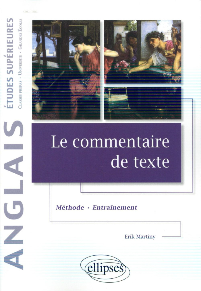 LE COMMENTAIRE DE TEXTE EN ANGLAIS - METHODE ET ENTRAINEMENT - ETUDES SUPERIEURES