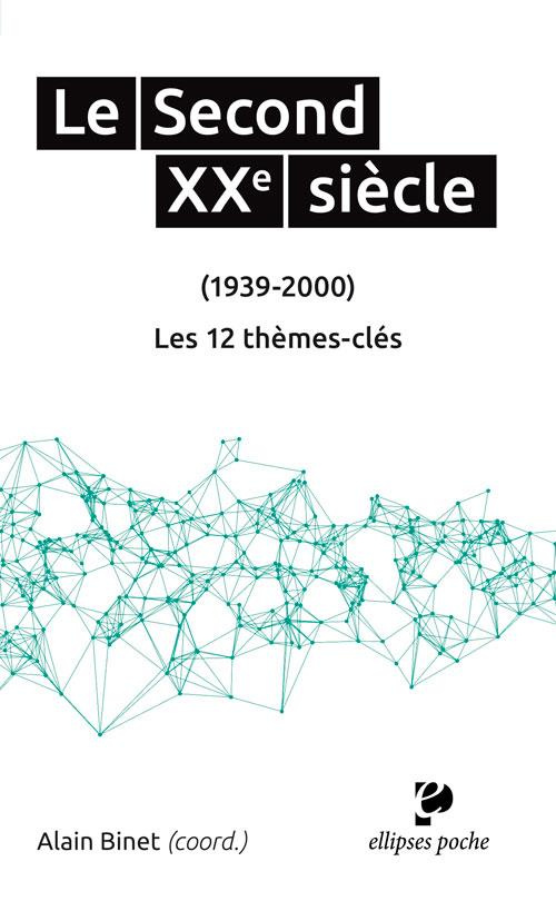 Le Second XXe siècle (1939-2000). Les 12 thèmes clés