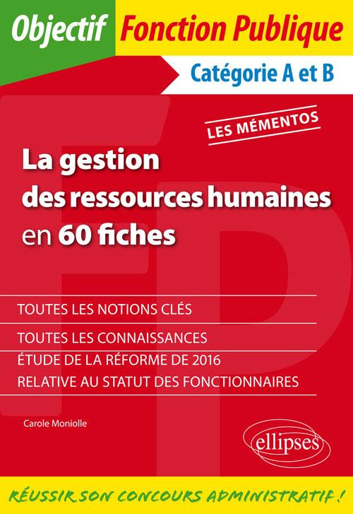 La gestion des ressources humaines en 60 fiches. Catégories A et B