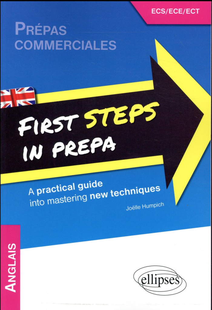 First Steps in Prepa. A practical guide into mastering new techniques Prépas commerciales ECS/ECE/EC