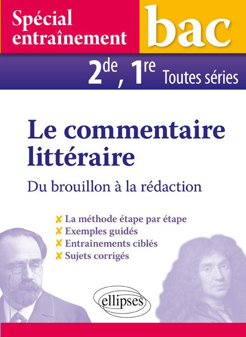 Le commentaire littéraire 2de, 1re toutes séries. Du brouillon à la rédaction