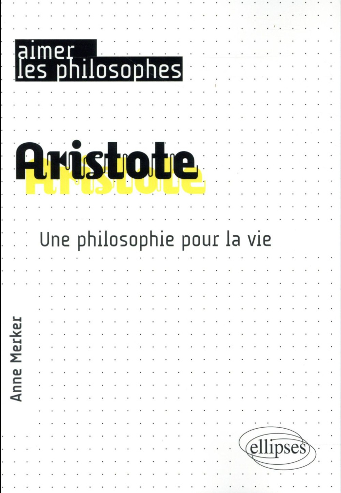 Aristote. Une philosophie pour la vie