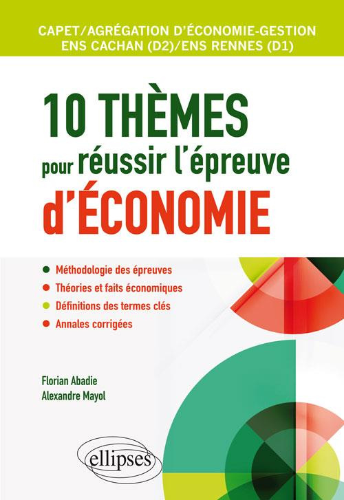 10 THEMES POUR REUSSIR L'EPREUVE D'ECONOMIE. AGREGATION ET CAPET D'ECONOMIE GESTION, ENS CACHAN / EN