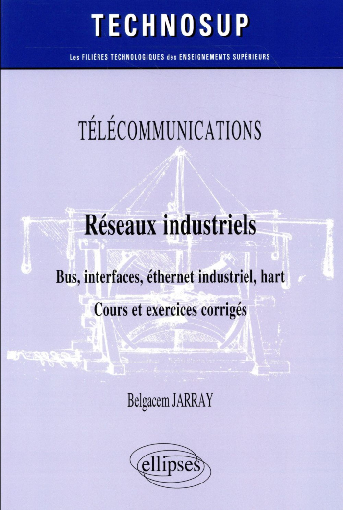 Réseaux industriels : bus, interfaces, éthernet industriel, hart. Cours et exercices corrigés
