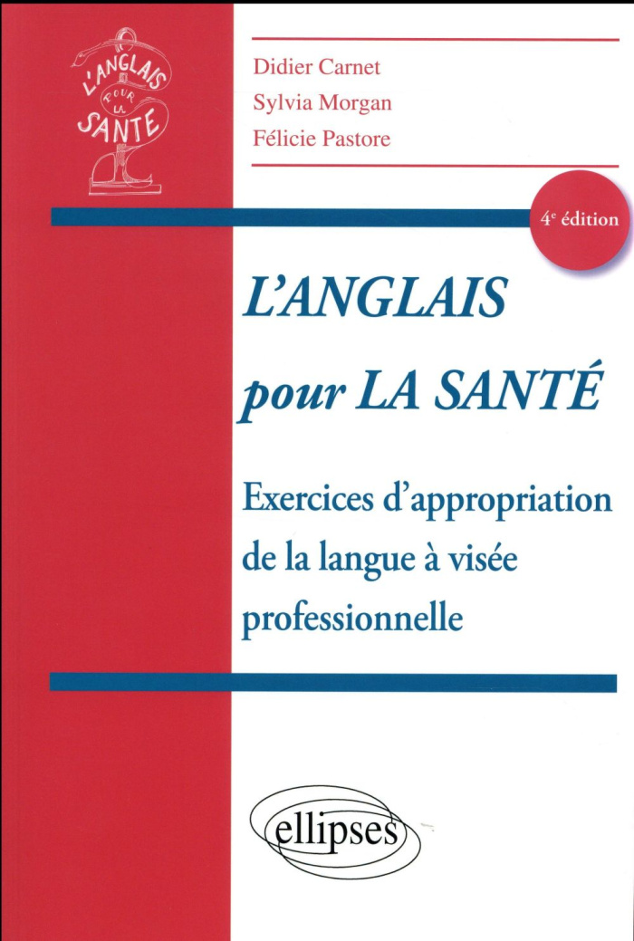 L'anglais pour la santé. Exercices d'appropriation de la langue à visée professionnelle, 4e édition