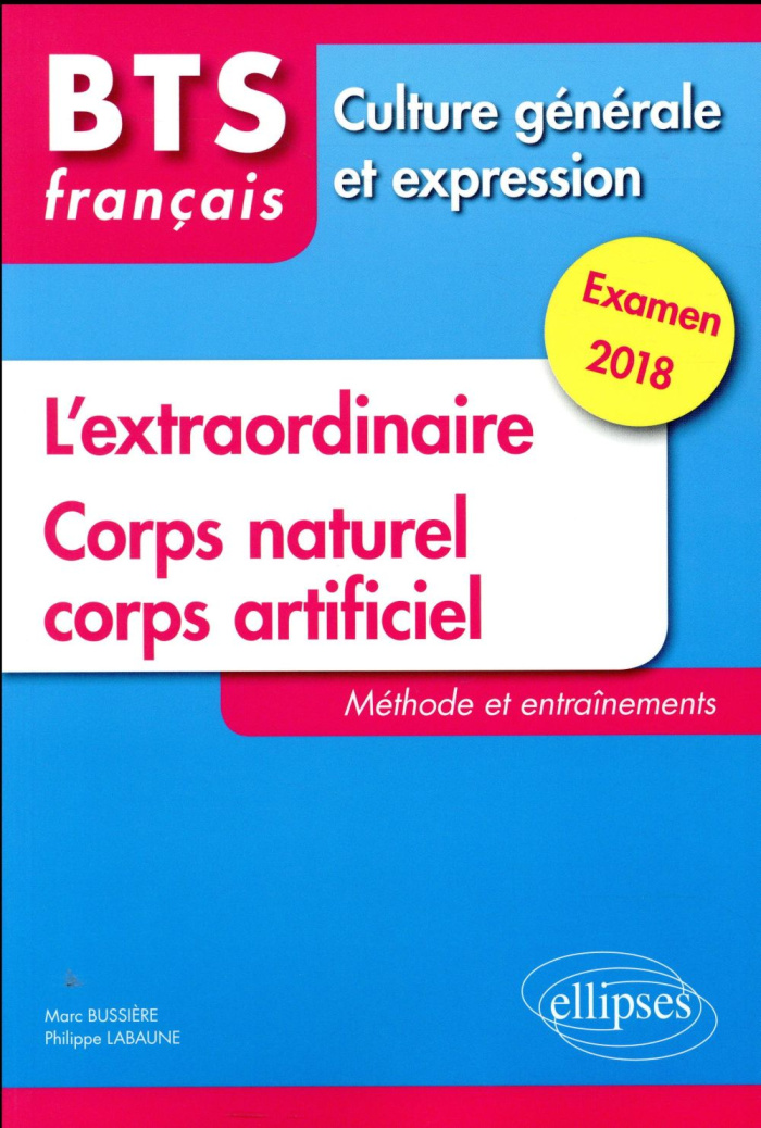 BTS français, culture générale et expression. L'extraordinaire ; Corps naturel, corps artificiel - M