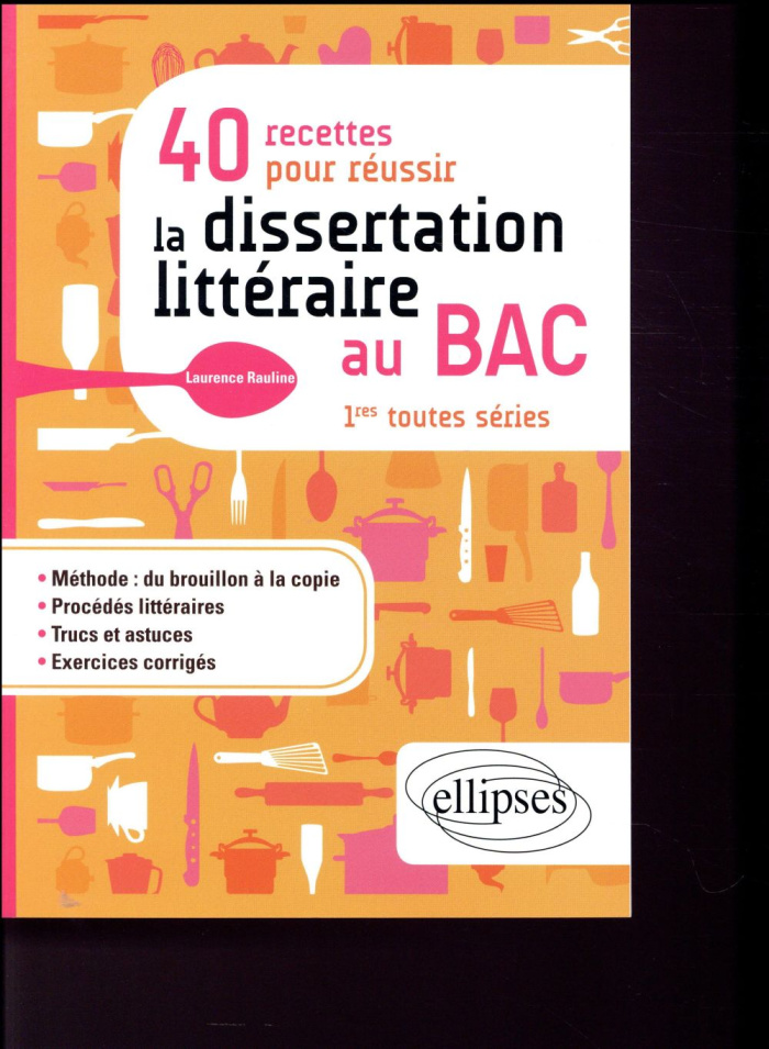 40 recettes pour réussir la dissertation littéraire au Bac