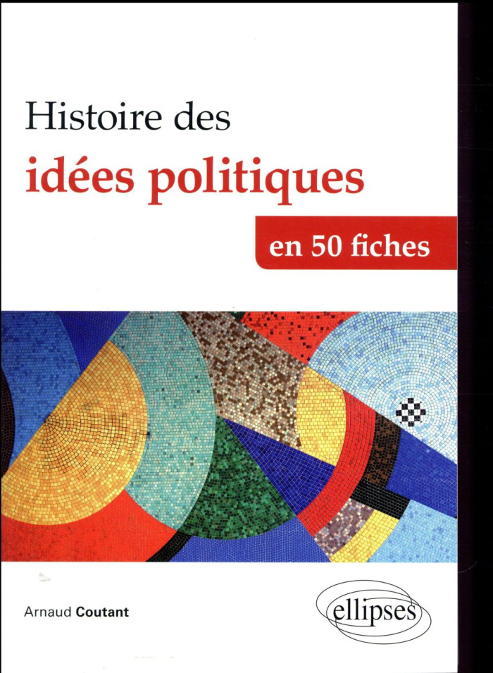 Histoire des idées politiques en 50 fiches. De l'Antiquité à nos jours