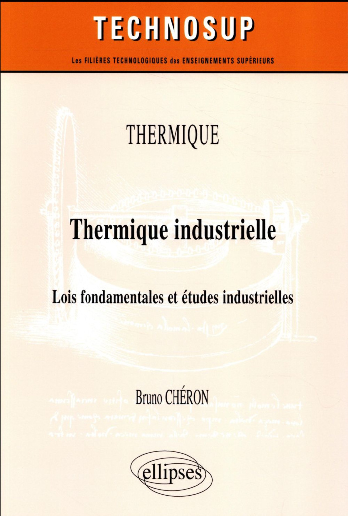 Thermique industrielle. Lois fondamentales et études industrielles